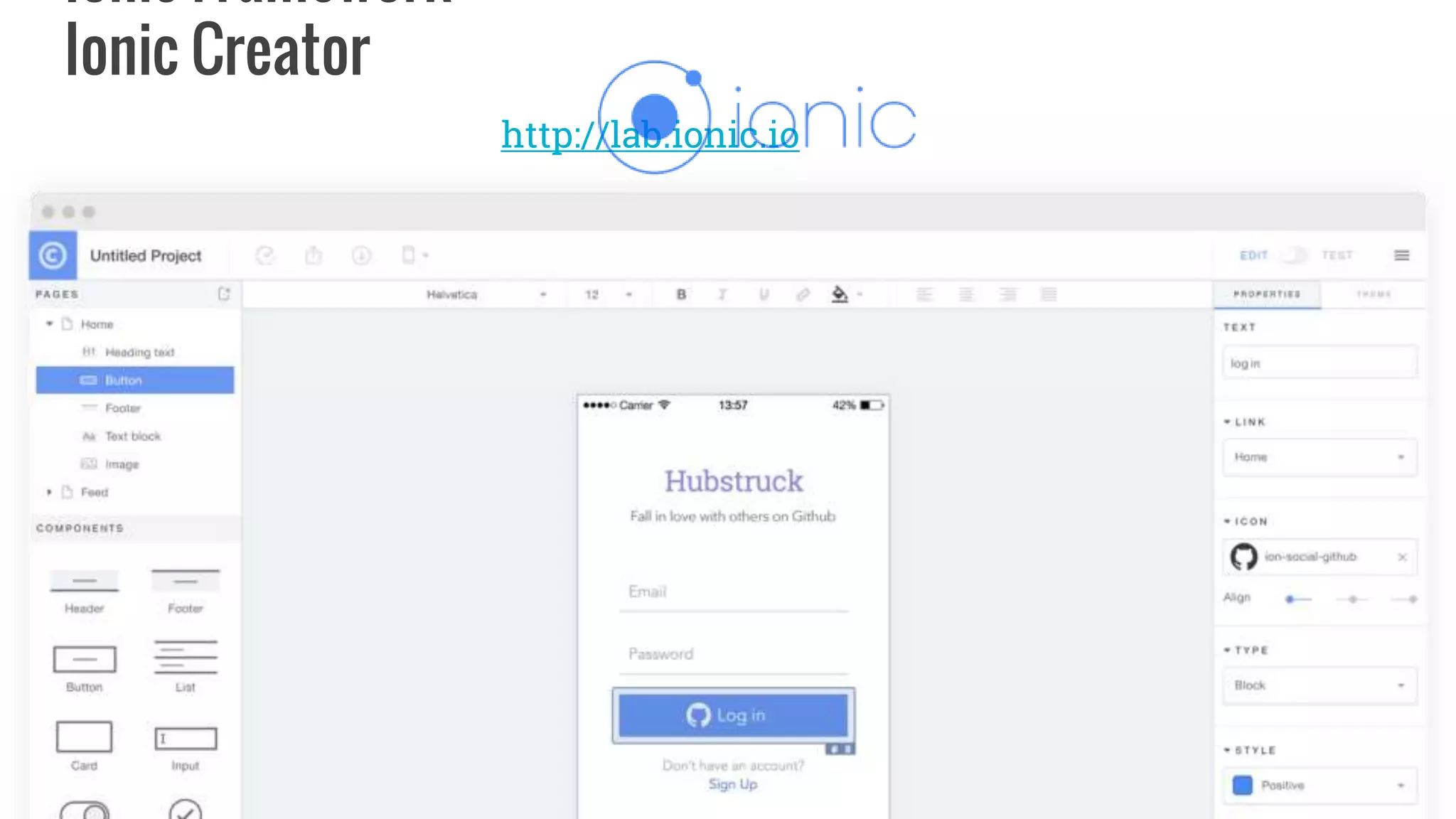 Ionic Framework:
Ionic Creator
http://lab.ionic.io
 