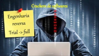 Crackers de softwares
12:15 32 Hackativismo
 
