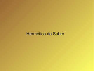 Hermética do Saber 