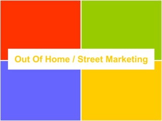 Out Of Home / Street Marketing 
