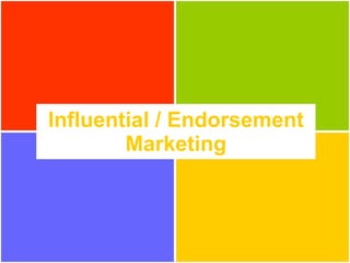 Influential / Endorsement Marketing 