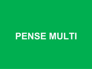 PENSE MULTI
 