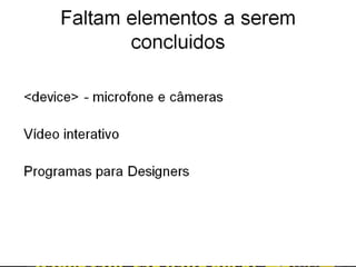 Tabela de recursos e navegadores
  – percentual de aceitação dos
         padrões html 5

•   Firefox 50%
•   Chome 70%
•   IE
•   Rock melt
•   Safari
•   Opera
 