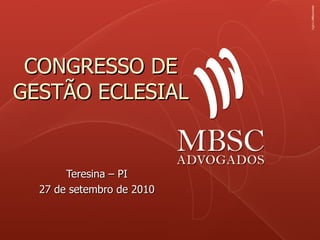 CONGRESSO DE GESTÃO ECLESIAL Teresina – PI 27 de setembro de 2010 