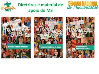 Diretrizes e material de
apoio do MS
 