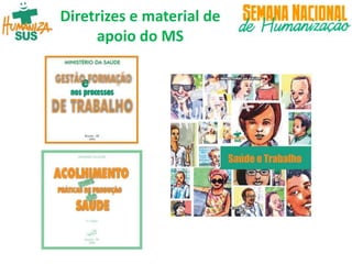 Diretrizes e material de
apoio do MS
 
