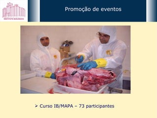 Promoção de eventos Curso IB/MAPA – 73 participantes 