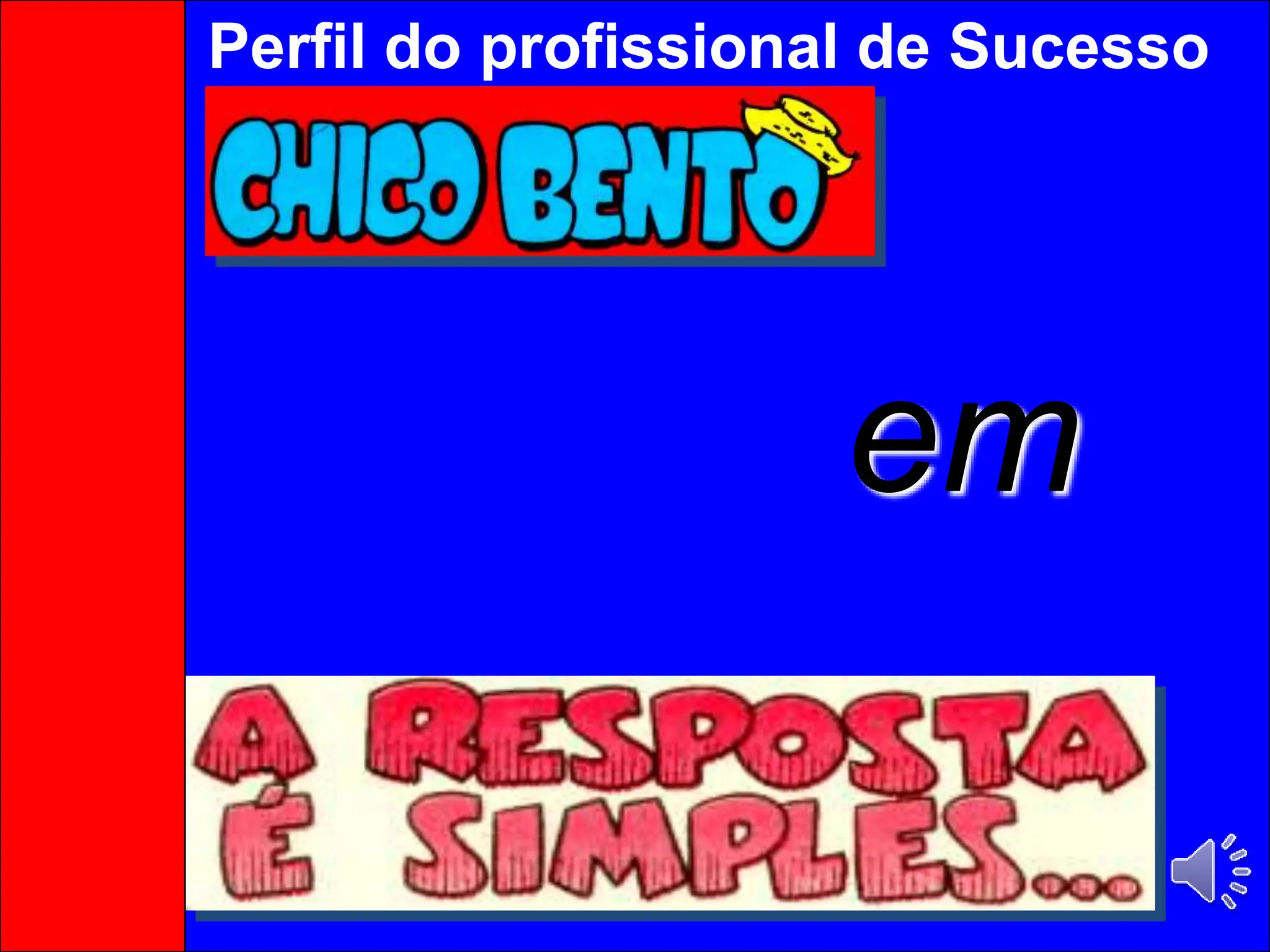 em
Perfil do profissional de Sucesso
 