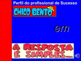 em
Perfil do profissional de Sucesso
 
