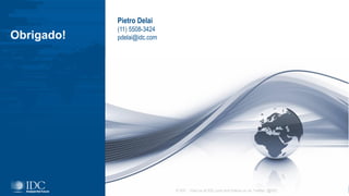 Obrigado!
27© IDC Visit us at IDC.com and follow us on Twitter: @IDC
Pietro Delai
(11) 5508-3424
pdelai@idc.com
 