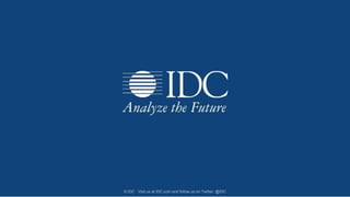 © IDC Visit us at IDC.com and follow us on Twitter: @IDC
 