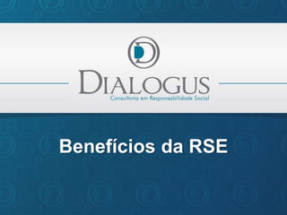Benefícios da RSE
 