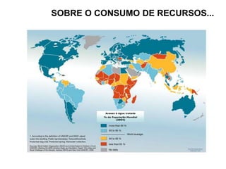 SOBRE O CONSUMO DE RECURSOS...