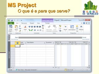 21
MS Project
O que é e para que serve?
 