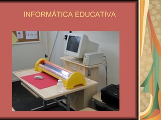 INFORMÁTICA EDUCATIVA 