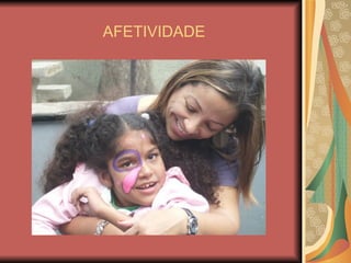 AFETIVIDADE 