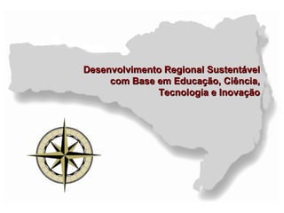 Desenvolvimento Regional Sustentável com Base em Educação, Ciência, Tecnologia e Inovação 