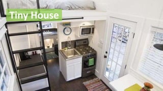 Tiny House
 