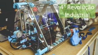 4° Revolução
Industrial
 