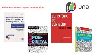 Nível de Maturidade das Empresas nas Mídias Sociais
 
