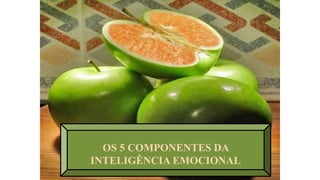OS 5 COMPONENTES DA
INTELIGÊNCIA EMOCIONAL
 
