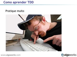 Como aprender TDD Pratique muito 