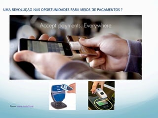 UMA REVOLUÇÃO NAS OPORTUNIDADES PARA MEIOS DE PAGAMENTOS ?




                                 1.Marc




   Fonte: www.mobi9.me
 