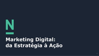 Marketing Digital:
da Estratégia à Ação
9
 