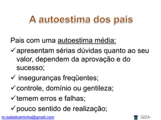 sabem ter autocuidado, sem depender tanto do parceiro para ficar de bem com a vida;