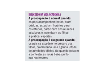 toleram frustrações e vêem os erros e falhas como oportunidade para um aprendizado posterior;