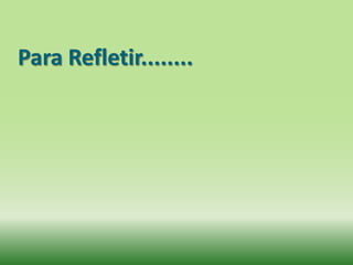 Para Refletir........
 