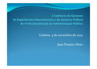 Goiânia, 5 de novembro de 2013
G iâ i    d  
b  d  
Jean Paraizo Alves

 