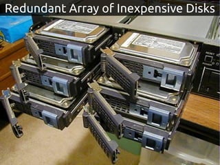 Redundant Array of Inexpensive DisksRedundant Array of Inexpensive Disks
 