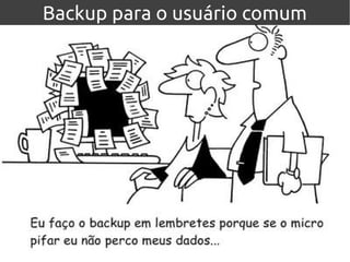 Backup para o usuário comumBackup para o usuário comum
 