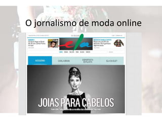O jornalismo de moda online
 