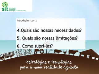 Introdução (cont.)
4.Quais são nossas necessidades?
5. Quais são nossas limitações?
6. Como supri-las?
 