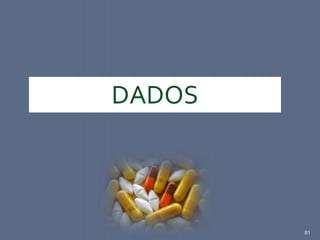 81
DADOS
 