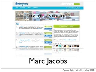 Marc Jacobs
         Renata Ruiz - Joinville - Julho 2010
 