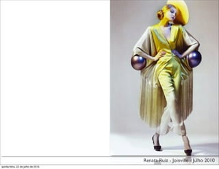 Renata Ruiz - Joinville - Julho 2010
quinta-feira, 22 de julho de 2010
 