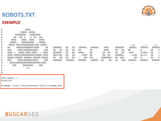 ROBOTS.TXT	
  
EXEMPLO	
  
 