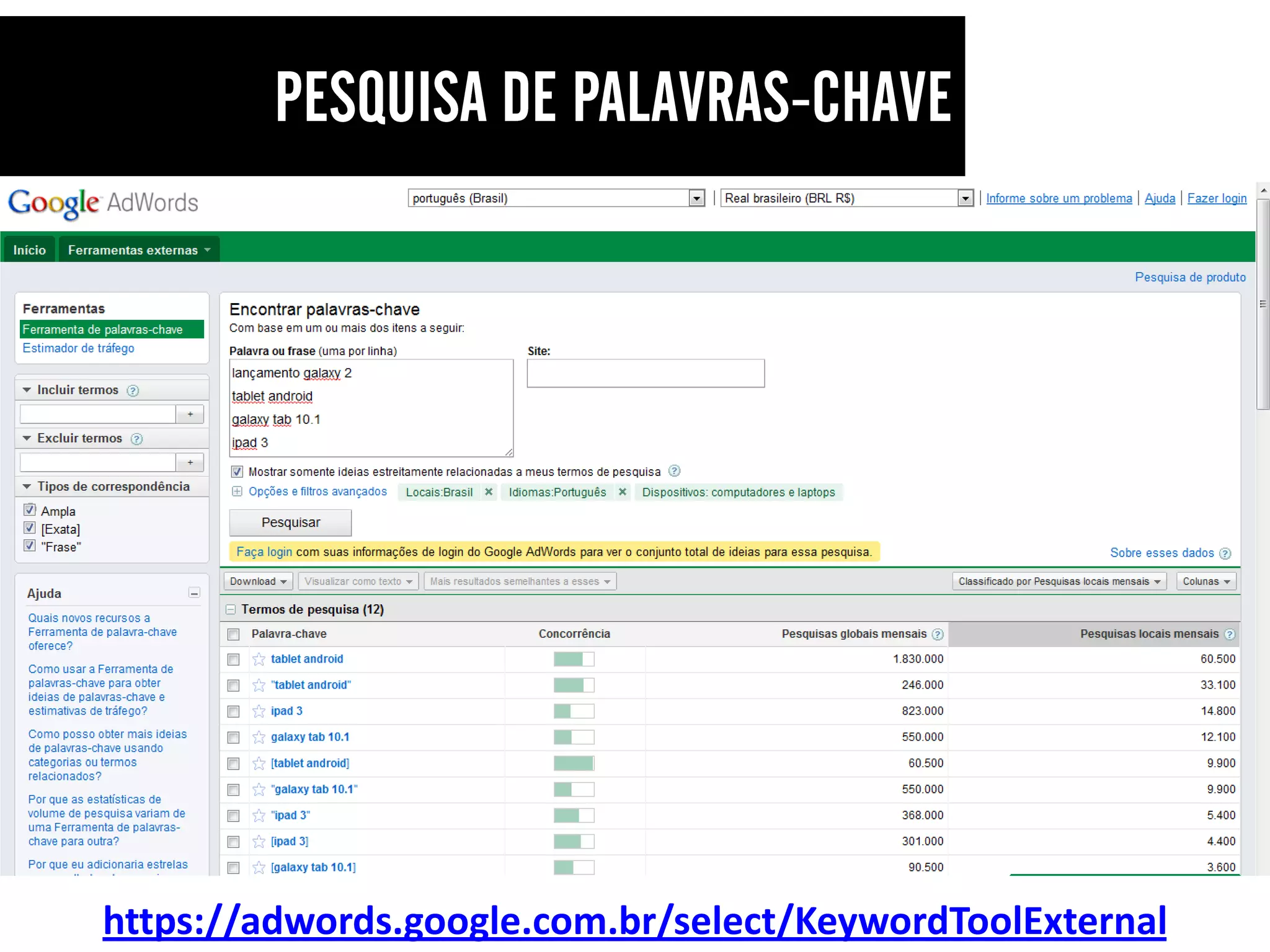 https://adwords.google.com.br/select/KeywordToolExternal
 