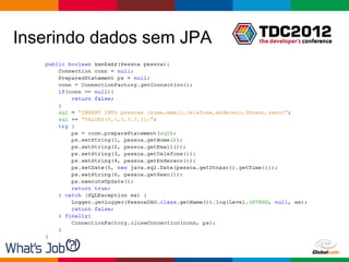 Inserindo dados sem JPA




                          Globalcode – Open4education
 