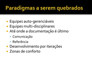 Qualquer pessoa pode participar, mas apenas o ScrumMaster e os Membros da Equipe pedem falarReunião de Demonstração(SprintReview)ObjetivoMostrar o que foi produzido no SprintDuração30 a 60 minutosParticipantesProduct Owner, Scrum Master, membros do time, clientes, Usuários, Stakeholders e qualquer pessoa que esteja interessada no resultado da SprintQualquer participante pode falar, fazer perguntas ou observações