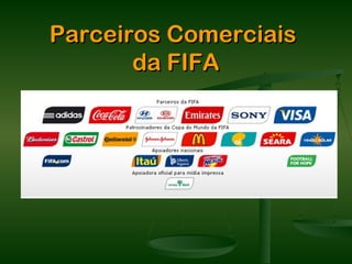 Parceiros Comerciais
       da FIFA
 