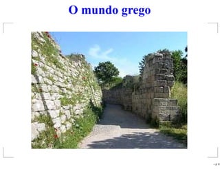 O mundo grego
– p. 6
 