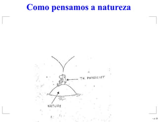 Como pensamos a natureza
– p. 23
 