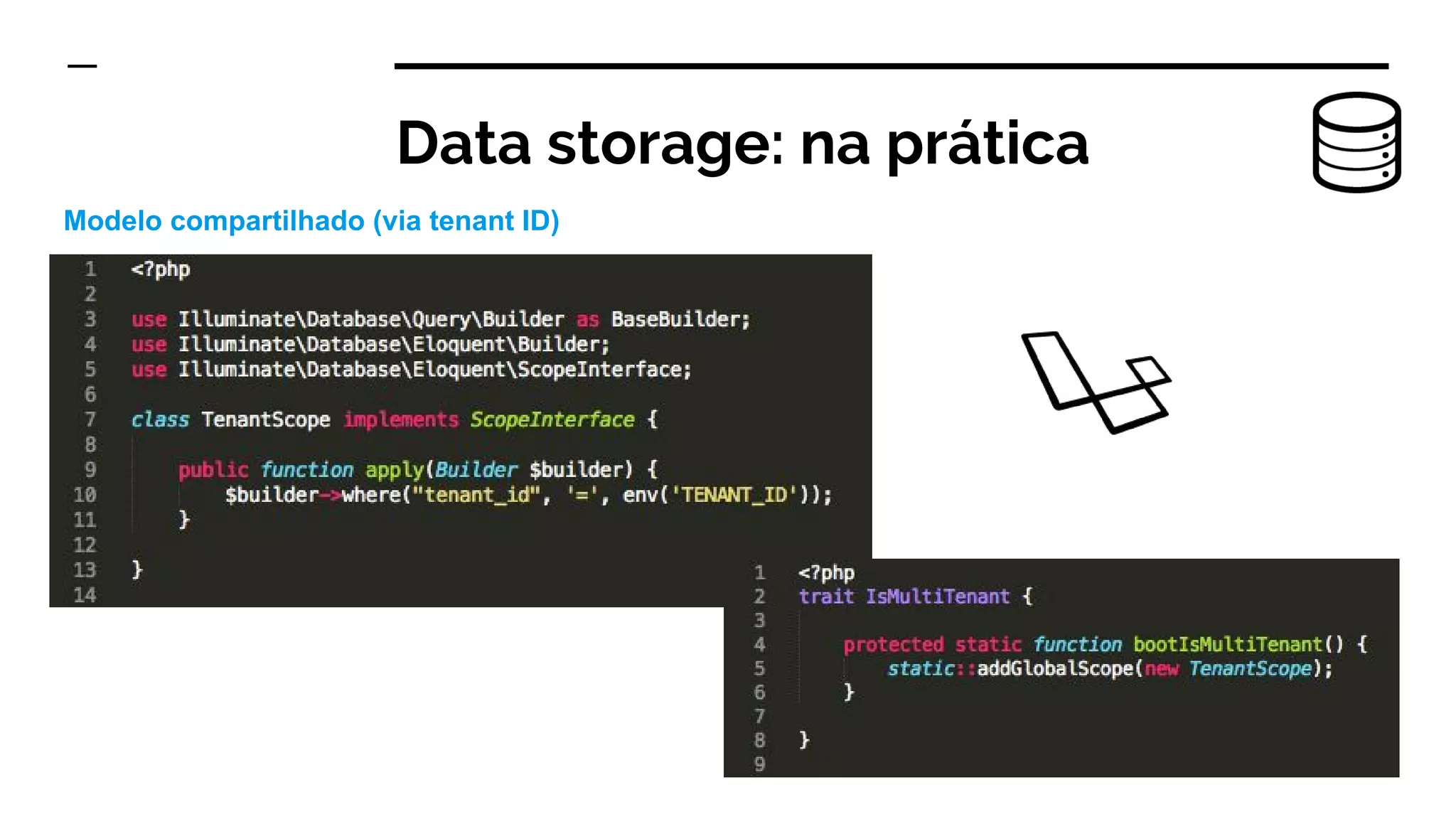 Data storage: na prática
Modelo compartilhado (via tenant ID)
 
