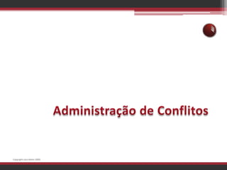 Administração de ConflitosCopyright Lara Selem 2009