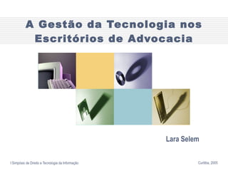 A Gestão da Tecnologia nos Escritórios de Advocacia Lara Selem 