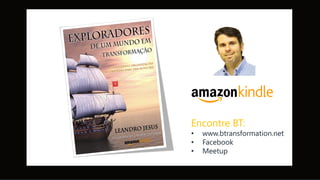 14
www.btransformation.net
© Copyright 2016
Encontre BT:
• www.btransformation.net
• Facebook
• Meetup
 